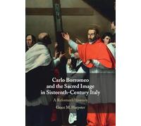 Carlo Borromeo and the Sacred Image in Sixteenth-Century Italy: A Reformer's Itinerary