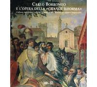 Carlo Borromeo e l'opera della «Grande Riforma»