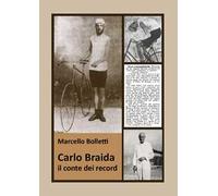 Carlo Braida. Il conte dei record. Storia del pioniere friulano degli sport