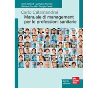 Carlo Calamandrei. Manuale di management per le professioni sanitarie - Or...