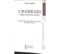 Carlo Cappelli - I barbari: origini e percorso storico 2002 Storia