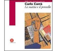 Carlo Carrà. La matita e il pennello. Ediz. illustrata