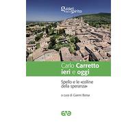 Carlo Carretto ieri e oggi. Spello e le «colline della speranza»