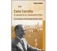 Carlo Carretto. Il cammino di un "innamorato di Dio". Con un'antologia di scritti sulla stampa dell'Azione cattolica