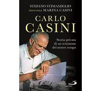 Carlo Casini. Storia privata di un testimone del nostro tempo
