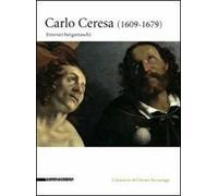 Carlo Ceresa. Un pittore del Seicento lombardo tra realtà e devozione. Catalogo della mostra (Bergamo, 10 marzo-24 giugno 2012)