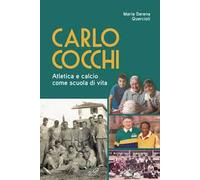 Carlo Cocchi. Atletica e calcio come scuola di vita