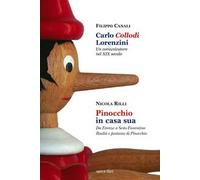 Carlo Collodi Lorenzini. Un comunicatore nel XIX secolo-Pinocchio in casa sua. Da Firenze a Sesto Fiorentino. Realtà e fantasia di Pinocchio