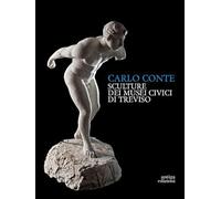 Carlo Conte. Sculture ai Musei Civici di Treviso
