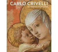 Carlo Crivelli. Le relazioni meravigliose. Ediz. a colori