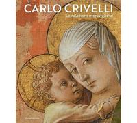 Carlo Crivelli. Le relazioni meravigliose. Ediz. illustrata