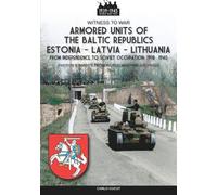 Carlo Cucut Armored units of the Baltic republics Estonia-Latvia-Lit (Tascabile)