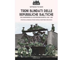 Carlo Cucut Treni blindati delle Repubbliche Baltiche (Tascabile)