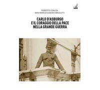 Libri Roberto Coaloa / Brusutti Marco Eugenio - Carlo D'asburgo E Il Coraggio De
