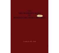 Carlo Di Zio How the World's Ways Are Destroying Our Children (Tascabile)