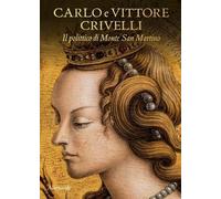 Carlo e Vittore Crivelli. Il polittico di Monte San Martino