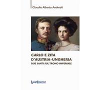 Carlo e Zita d'Austria-Ungheria. Due santi sul trono imperiale