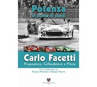 Carlo Facetti preparatore, collaudatore e pilota. Potenza in punta di piedi