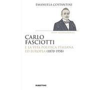 Carlo Fasciotti e la vita politica italiana ed europea (1870-1958) - Costa...