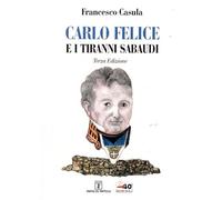 Carlo Felice e i tiranni sabaudi