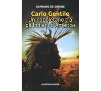 Carlo Gentile. Un napoletano tra gli indiani d'America