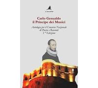 Carlo Gesualdo il Principe dei musici. Antologia per il Concorso nazionale di poesia e racconti, 5ª edizione
