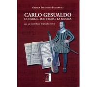 Carlo Gesualdo. L'uomo, il suo tempo, la musica