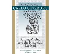 Carlo Ginzburg Clues, Myths, and the Historical Method (Tascabile)