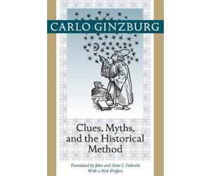 Carlo Ginzburg Clues, Myths, and the Historical Method (Tascabile)