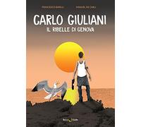 Carlo Giuliani. Il ribelle di Genova
