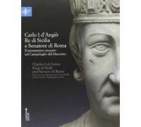 Carlo I d'Angiò, re di Sicilia e senatore di Roma. Il monumento onorario nel Campidoglio del Duecento. Ediz. multilingue