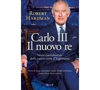 Carlo III. Il nuovo re. Storia confidenziale della nuova corte d'Inghilterra