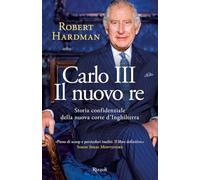 CARLO III. IL NUOVO RE - HARDMAN ROBERT - Rizzoli