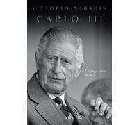 Carlo III. La lunga attesa di un re - Sabadin Vittorio