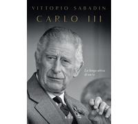 Carlo III. La lunga attesa di un re - Sabadin Vittorio