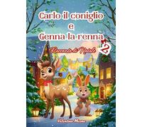 Carlo il coniglio e Genna la renna 2 | Racconto di Natale per bambini: una favola di Natale di crescita interiore
