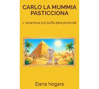 CARLO LA MUMMIA PASTICCIONA: L' AVVENTURA PIU' BUFFA DELLA PIRAMIDE