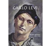 Carlo Levi. Gli anni fiorentini 1941-1945 - AA.VV.