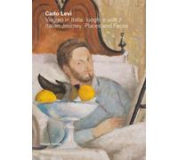Carlo Levi. Viaggio in Italia: luoghi e volti-Italian journey: places and ...