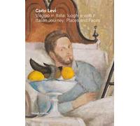 Carlo Levi. Viaggio in Italia: luoghi e volti-Italian journey: places and faces. Ediz. illustrata