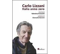 Carlo Lizzani. Italia anno zero