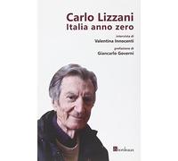 Carlo Lizzani. Italia anno zero