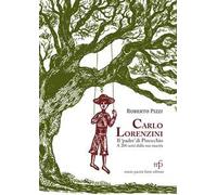 Carlo Lorenzini, il padre di Pinocchio a 200 anni dalla nascita