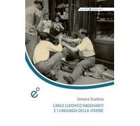 Carlo Ludovico Ragghianti e i linguaggi della visione