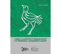 Carlo Ludovico Ragghianti e il Medioevo: prospettive aperte
