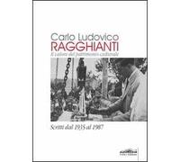 Carlo Ludovico Ragghianti. Il valore del patrimonio culturale. Scritti dal 1935 al 1987