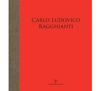 Carlo Ludovico Ragghianti. Storico dell'arte e intellettuale militante. Opere della sua raccolta. Catalogo della mostra (Pontassieve, 6 aprile-30 giugno 2019)