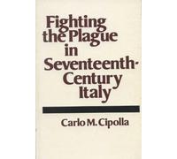Carlo M. Cipolla Fighting the Plague in Seventeenth Century Italy (Tascabile)