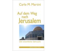 Carlo M. Martin Auf dem Weg nach Jerusalem: Ziel unsterblicher Sehns (Tascabile)