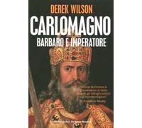 Carlo Magno. Barbaro e imperatore